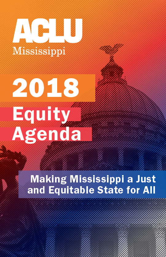ACLU of MS Legislative Agenda 2018 - ACLU of Mississippi