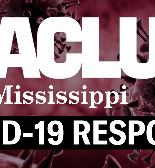 ACLU of Mississippi COVID-19 Response
