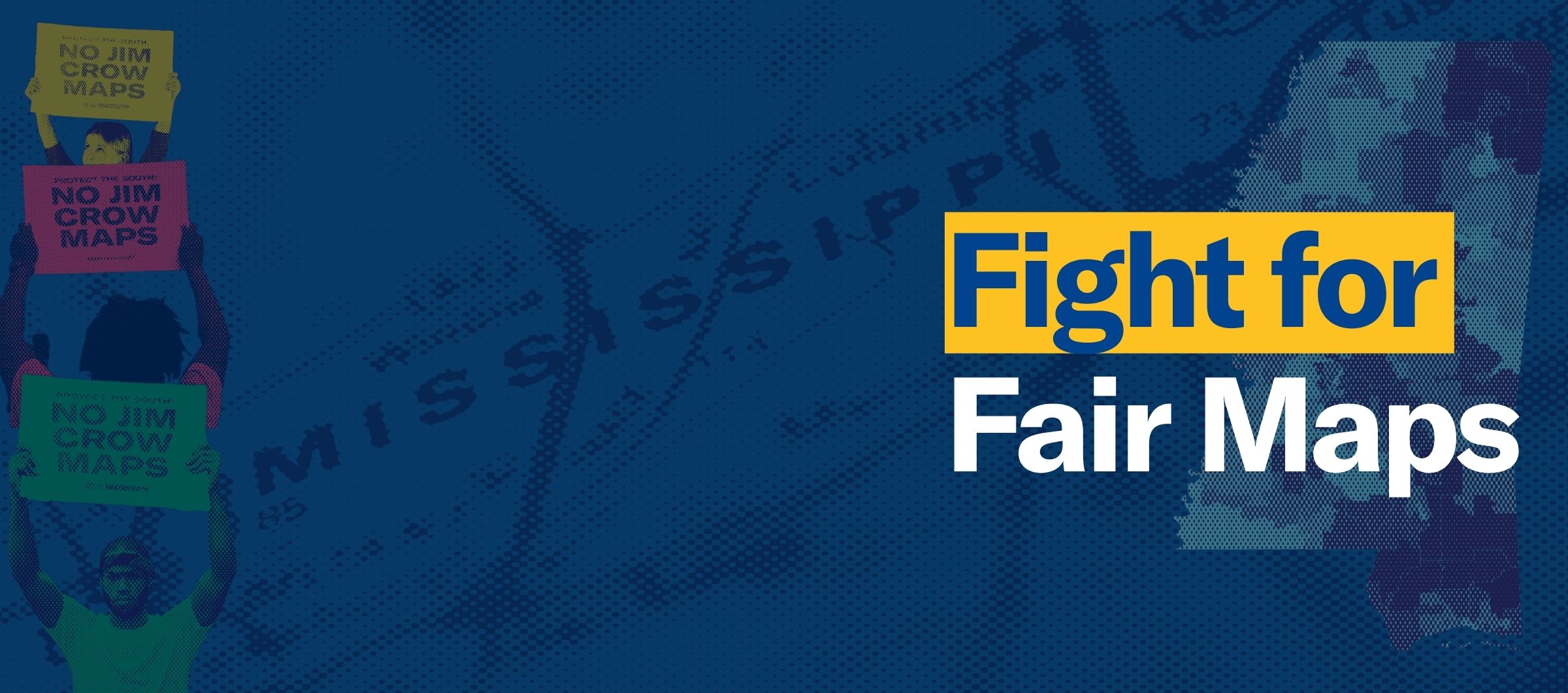 "Illustration of three protesters holding up signs reading 'No Jim Crow Maps' against a dark blue background featuring a halftone map of Mississippi with dollar signs. Text overlay reads 'Fight for Fair Maps.'"
