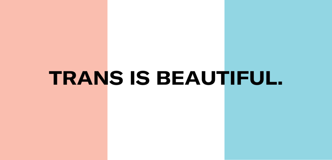 TRANS IS BEAUTIFUL