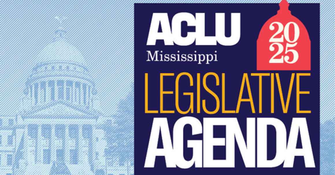 ACLU-MS 2025 Legislative Agenda